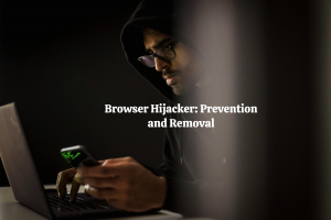 Browser Hijacker: Prevention and Removal